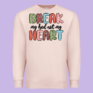 Break My Bed Not My Heart Premium Sweatshirt Designed By Maliassmallbusiness