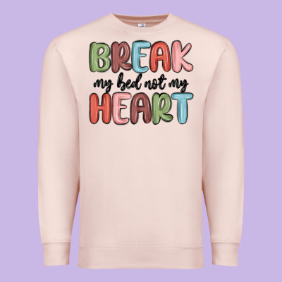 Break My Bed Not My Heart Premium Sweatshirt Designed By Maliassmallbusiness