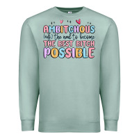 Seafoam ambitchous (adj.) the need to become the best bitc Premium Sweatshirt - MaliasSmallBusiness
