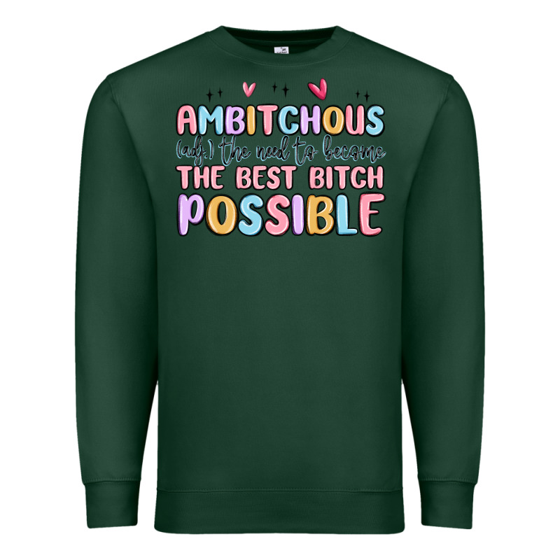 Ambitchous (adj.) The Need To Become The Best Bitc Premium Sweatshirt by MaliasSmallBusiness | Teevron