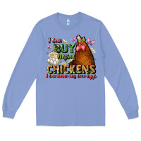 Colony Blue i can buy myself chickens i can hatch my own eggs Long Sleeve Tee - JahusDesignShop