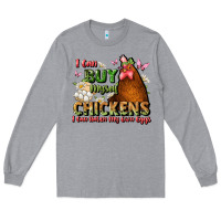 Heather Grey i can buy myself chickens i can hatch my own eggs Long Sleeve Tee - JahusDesignShop