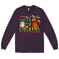 Plum i can buy myself chickens i can hatch my own eggs Long Sleeve Tee - JahusDesignShop