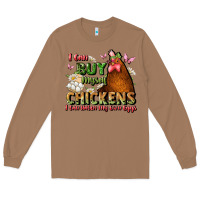 I Can Buy Myself Chickens I Can Hatch My Own Eggs Long Sleeve Tee | Teevron