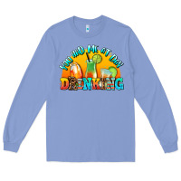 Colony Blue you  had me at day drınkıng Long Sleeve Tee - AdoDesignShop