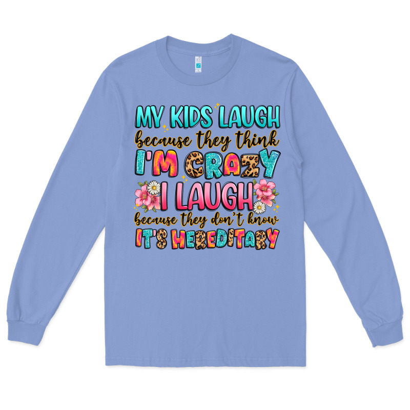 My Kids Laugh Because They Think I'm Crazy Long Sleeve Tee by JahusDesignShop | Teevron