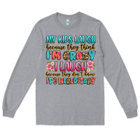 Heather Grey my kids laugh because they think i'm crazy Long Sleeve Tee - JahusDesignShop