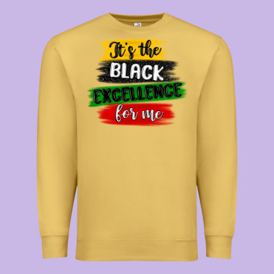 It S The Black Excellence For Me Premium Sweatshirt Designed By Maliassmallbusiness