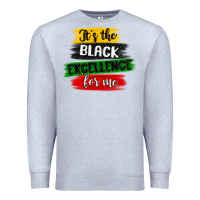Heather Grey it s the black excellence for me Premium Sweatshirt - MaliasSmallBusiness