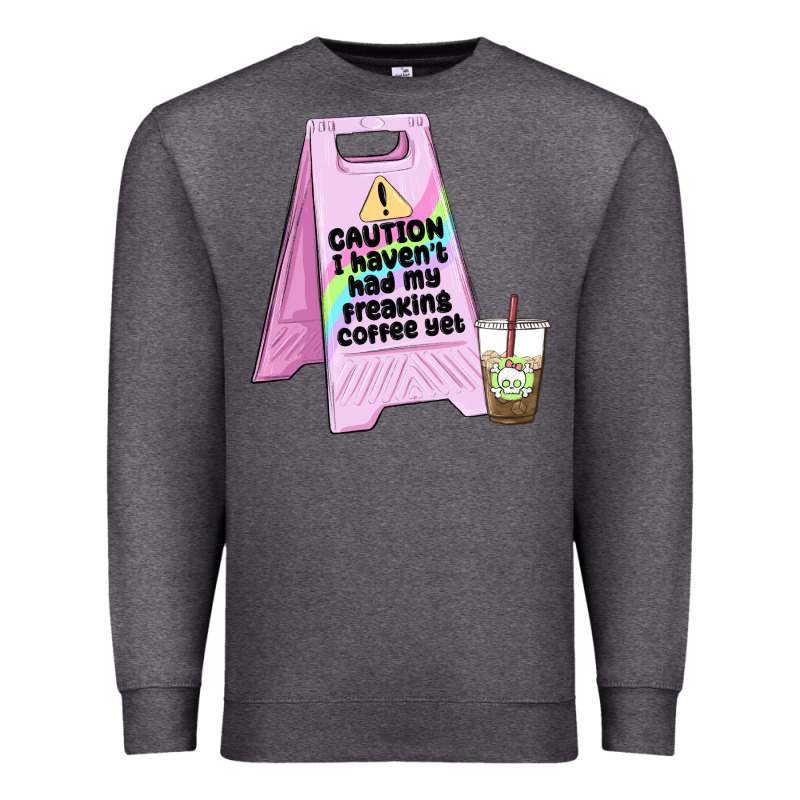 Caution I Haven't Had My Coffee Yet Premium Sweatshirt by MaliasSmallBusiness | Teevron