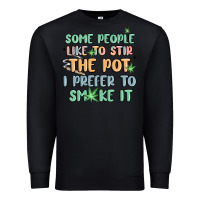 Black some people like to stir the pot i prefer to smoke Premium Sweatshirt - MaliasSmallBusiness
