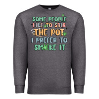 Charcoal Heather some people like to stir the pot i prefer to smoke Premium Sweatshirt - MaliasSmallBusiness