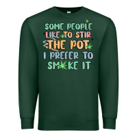 Sports Green some people like to stir the pot i prefer to smoke Premium Sweatshirt - MaliasSmallBusiness