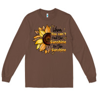 Chestnut when you can't find the sunshine be the sunshine Long Sleeve Tee - JahusDesignShop