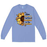 Colony Blue when you can't find the sunshine be the sunshine Long Sleeve Tee - JahusDesignShop