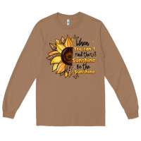 Toasted Coconut when you can't find the sunshine be the sunshine Long Sleeve Tee - JahusDesignShop