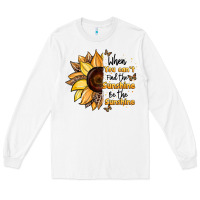 White when you can't find the sunshine be the sunshine Long Sleeve Tee - JahusDesignShop