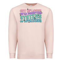 Pale Pink get in loser we're disrupting systems of oppressio Premium Sweatshirt - MaliasSmallBusiness