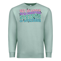 Seafoam get in loser we're disrupting systems of oppressio Premium Sweatshirt - MaliasSmallBusiness