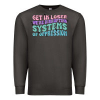 Smoke get in loser we're disrupting systems of oppressio Premium Sweatshirt - MaliasSmallBusiness