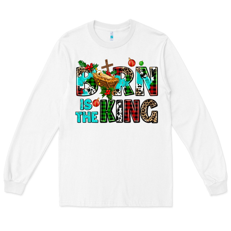 Born Is The King Long Sleeve Tee by AdoDesignShop | Teevron