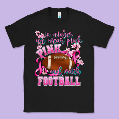 In October We Wear Pink And Watch Football Classic Tee Designed By Adodesignshop