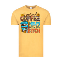 Vintage Mustard i pretend coffee helps but i'm still a bitch Vintage Tee - Zillion Design Studio