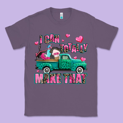 I Can Totally Make That Classic Tee Designed By Adodesignshop