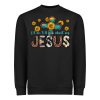 Black let me tell you about my jesus Heavyweight Sweatshirt - Zillion Design Studio