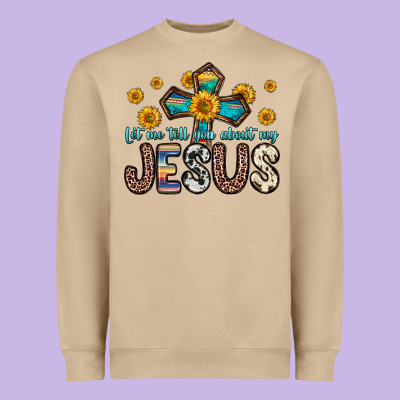 Let Me Tell You About My Jesus Heavyweight Sweatshirt Designed By Zillion Design Studio