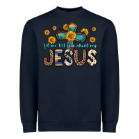 Navy let me tell you about my jesus Heavyweight Sweatshirt - Zillion Design Studio