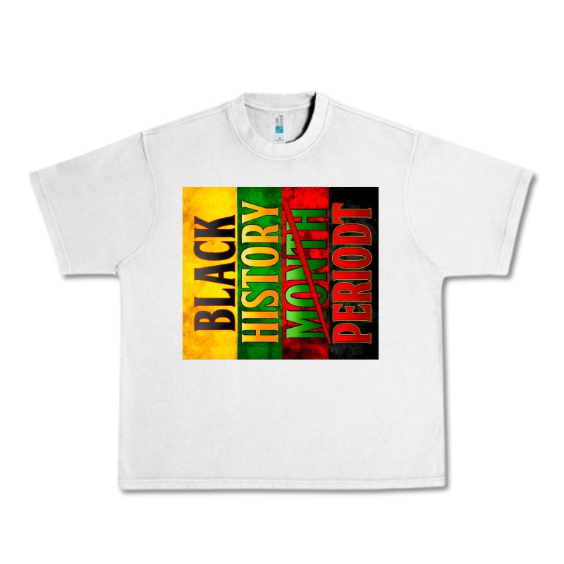Black History Month Periodt Urban Heavy Tee by Zillion Design Studio | Teevron