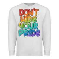 Oatmeal Heather dont hide your pride Premium Sweatshirt - MaliasSmallBusiness