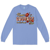 Have Courage And Be Kind Long Sleeve Tee | Teevron