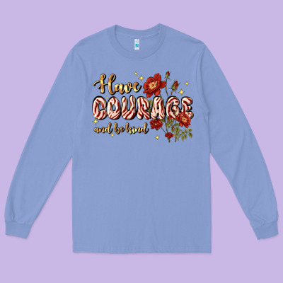 Have Courage And Be Kind Long Sleeve Tee Designed By Jahusdesignshop