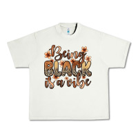 Pistachio Being black is a vibe Urban Heavy Tee - Zillion Design Studio
