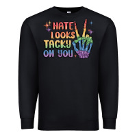 Black hate looks tacky on you pride Premium Sweatshirt - MaliasSmallBusiness