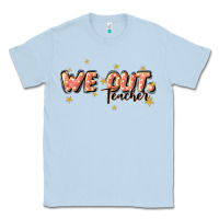 Dusty Blue we out teacher Classic Tee - JahusDesignShop