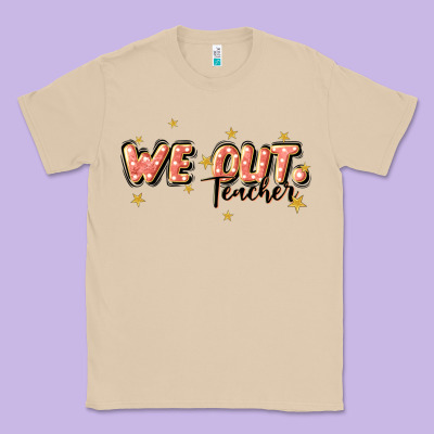 We Out Teacher Classic Tee Designed By Jahusdesignshop