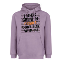 Lavender i look great in orange don't play with me Heavyweight Hoodie - MaliasSmallBusiness