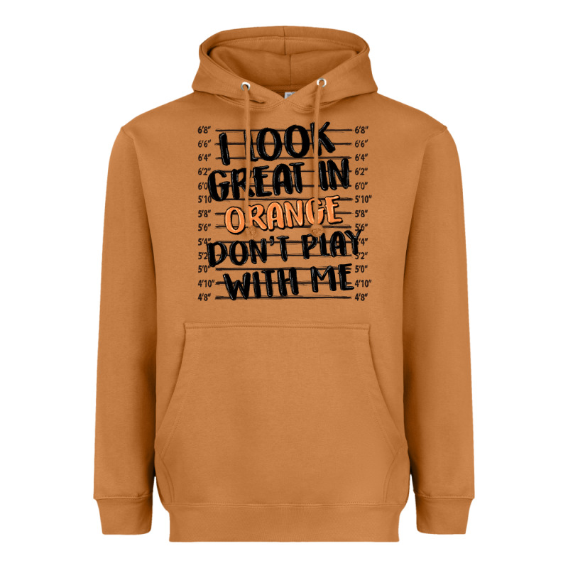 I Look Great In Orange Don't Play With Me Heavyweight Hoodie by MaliasSmallBusiness | Teevron