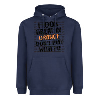 Navy i look great in orange don't play with me Heavyweight Hoodie - MaliasSmallBusiness