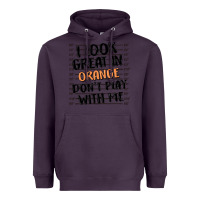 Plum i look great in orange don't play with me Heavyweight Hoodie - MaliasSmallBusiness