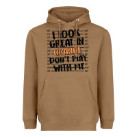 Toasted Coconut i look great in orange don't play with me Heavyweight Hoodie - MaliasSmallBusiness