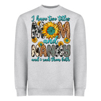Heather Grey i have two titles mom and nanny and i rock them bo Heavyweight Sweatshirt - Zillion Design Studio