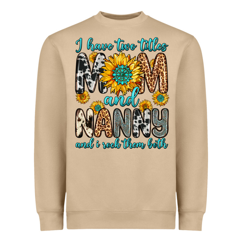 I Have Two Titles Mom And Nanny And I Rock Them Bo Heavyweight Sweatshirt by Zillion Design Studio | Teevron