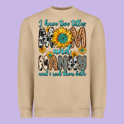 I Have Two Titles Mom And Nanny And I Rock Them Bo Heavyweight Sweatshirt Designed By Zillion Design Studio
