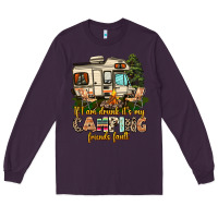 Plum if i am drunk its my camping friends fault Long Sleeve Tee - AdoDesignShop