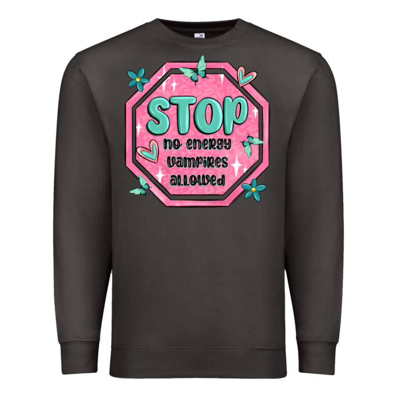 Stop No Energy Vampires Allowed Premium Sweatshirt by MaliasSmallBusiness | Teevron