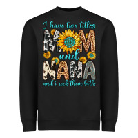 Black i have two titles mom and nana and i rock them bot Heavyweight Sweatshirt - Zillion Design Studio